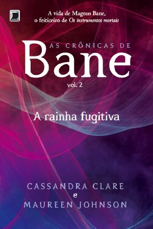 [The Bane Chronicles 02] • A Rainha Fugitiva